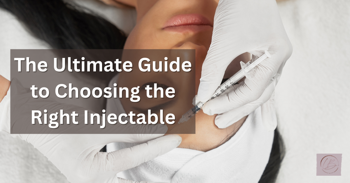 The Ultimate Guide to Choosing the Right Injectable
